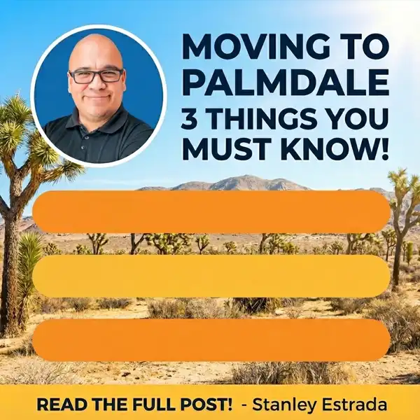 Moving to Palmdale by Stanley Estrada Real Estate Broker